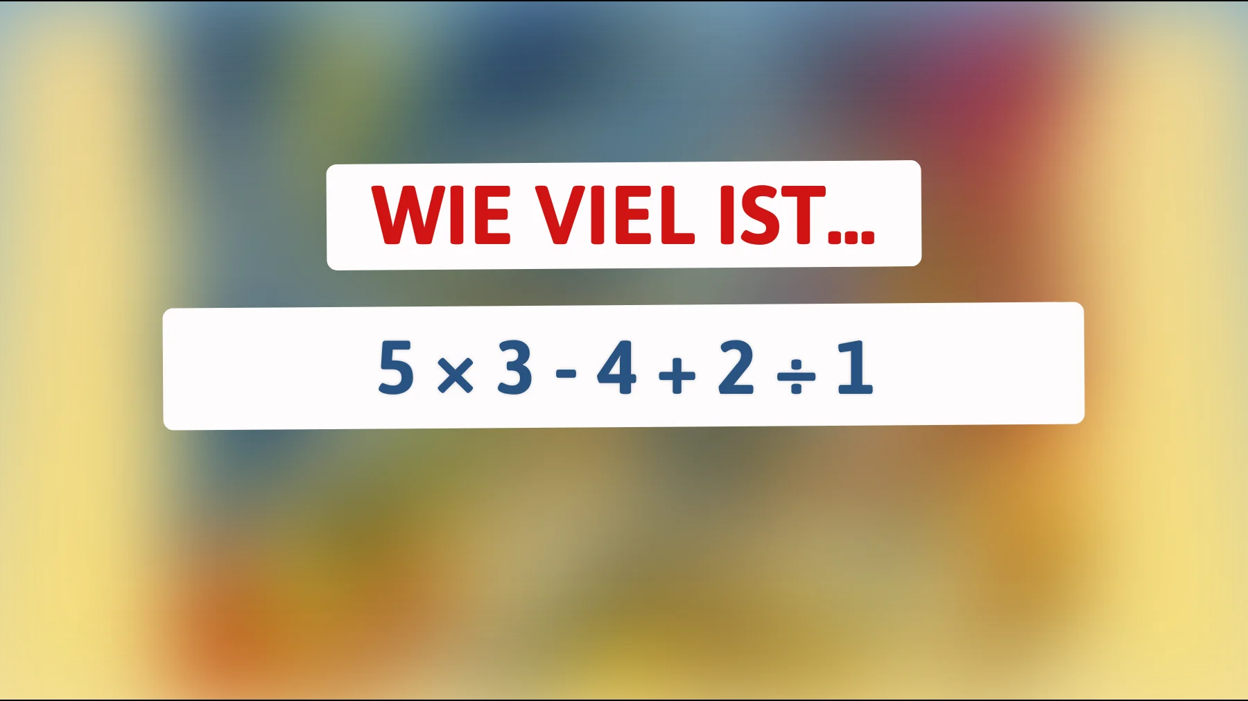 Können Sie dieses mathematische Rätsel lösen? Nur die brillanten Köpfe schaffen es!"